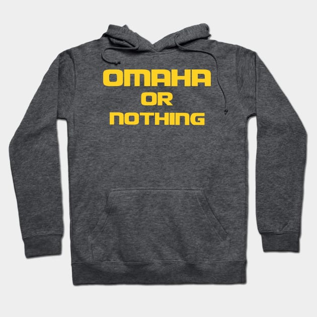 Omaha or Nothing Hoodie by HoustonFan